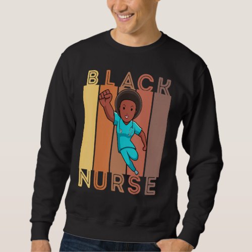 Black Nurse Melanin Male Nurses Women Brown Skin M Sweatshirt