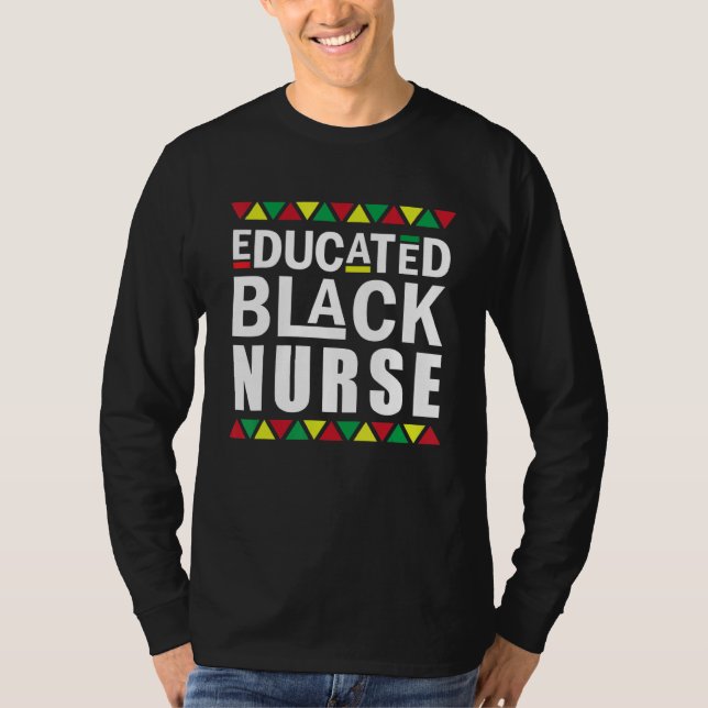Black Nurse Melanin Nurse Educated Black History M T-Shirt (Front)