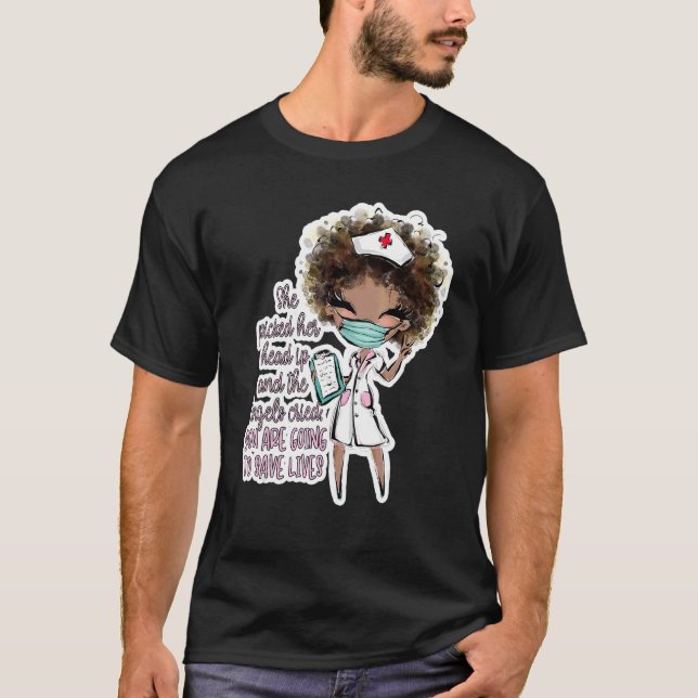 Black Nurse Picked Her Head Up Angels Cried Save L T-Shirt (Front)