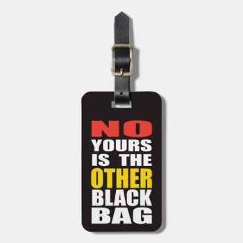 Black Other Black Bag Luggage Tag by RelevantTees at Zazzle