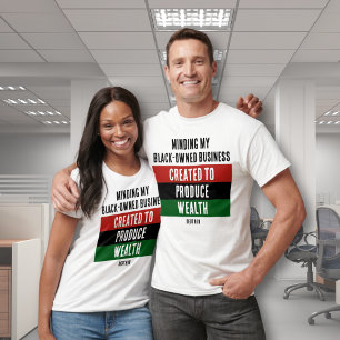 Black-Owned Business CREATED TO PRODUCE WEALTH  T-Shirt