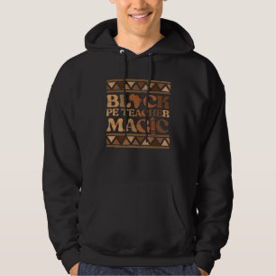Black PE Teacher Magic Africa Pride Melanin Black  Hoodie