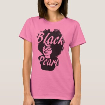 Black Pearl T-shirt by NewNaturalHair at Zazzle