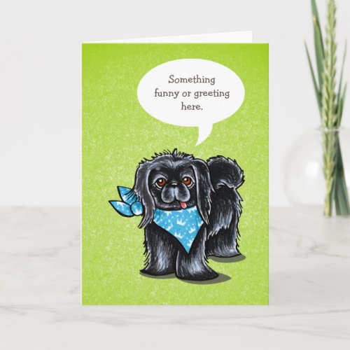 Black Pekingese Speaks Your Custom Greeting Card