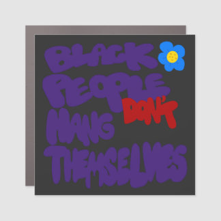 Black People Don't Hang Themselves Car Magnet