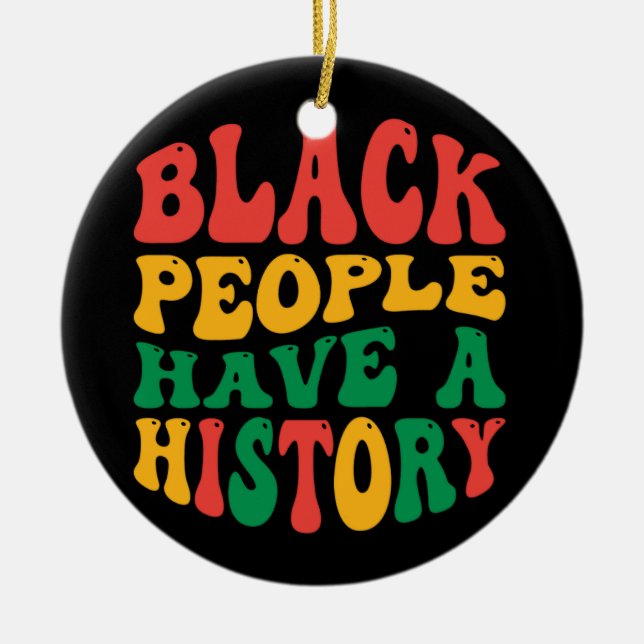black_people_have_a_history_01 ceramic ornament (Front)