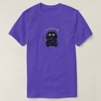 Black Persian Its All About Me T-shirt by offleashart at Zazzle