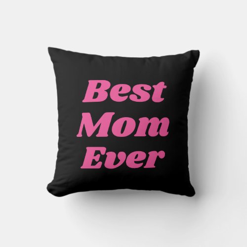 Black  Pink Best Mom Ever Throw Pillow