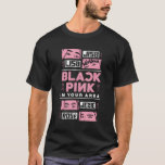 Black Pink In Your Area K-Pop Korean Pop K-Pop Lov T-Shirt