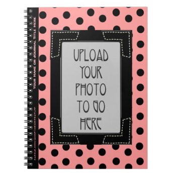 Black Polka Dots On Pink  Frame  And Your Photo Notebook by ShopTheWriteStuff at Zazzle
