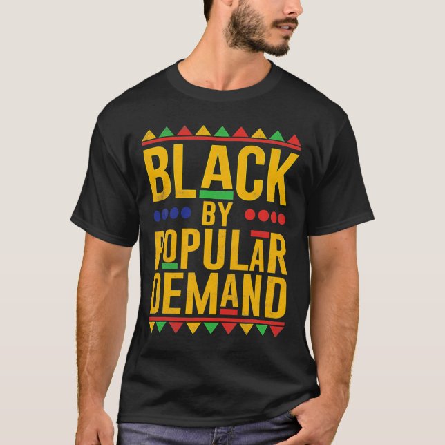 Black Popular Demand African American Melanin Blac T-Shirt (Front)
