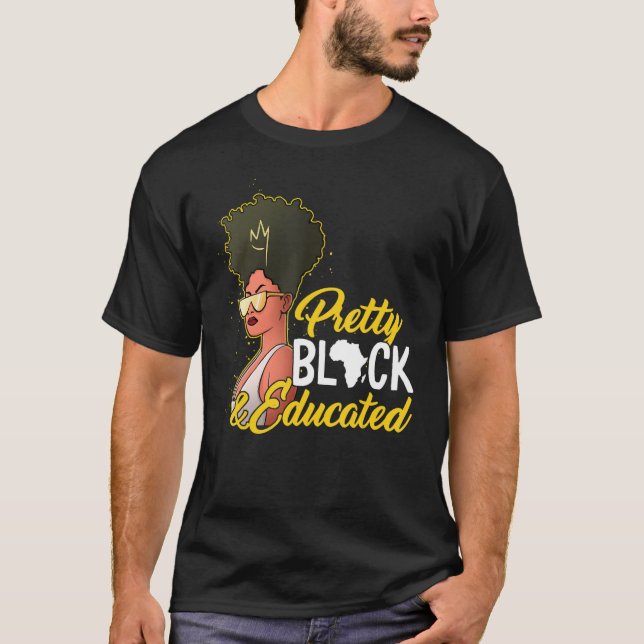 Black Pretty Educated African American  Black Hist T-Shirt (Front)