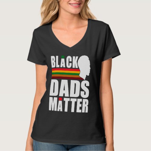 Black Pride African American Black Dads Matter T_Shirt