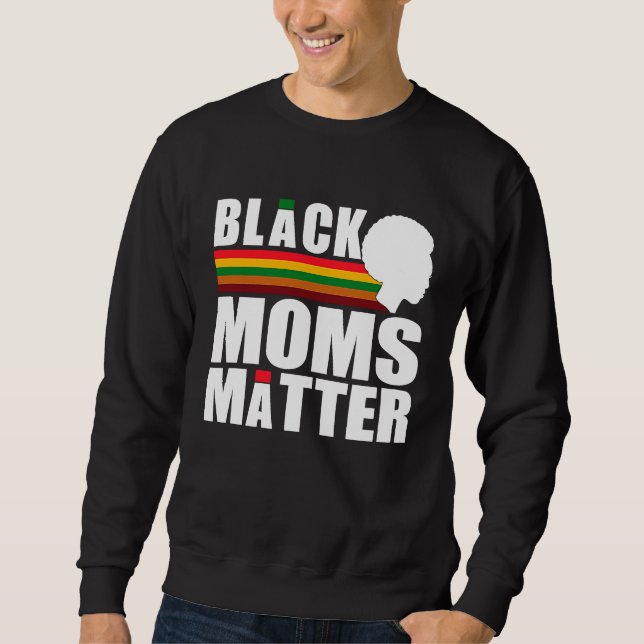 Black Pride African American Black Moms Matter Sweatshirt (Front)