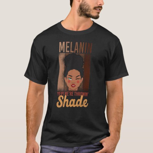 Black Pride Melanin Throwin Shade Skin Tone Color T_Shirt