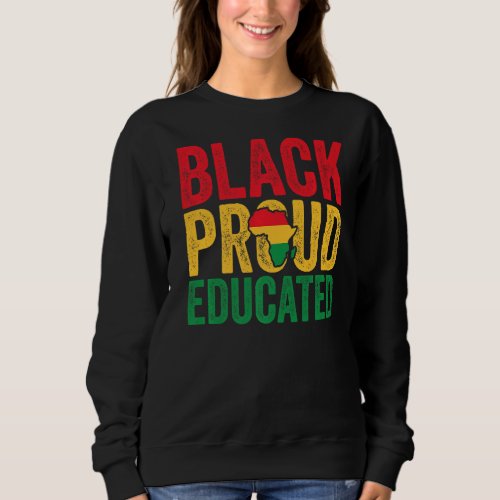 Black Proud Educated Teacher Black History Month P Sweatshirt