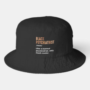 Black Psychiatrist Definition Funny Psychiatry Bucket Hat