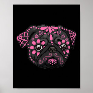 Black Pug Dogs Day Of The Dead Sugar Skull Dog Hal Poster