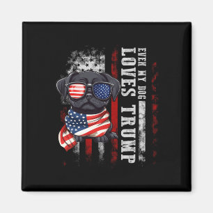 Black Pug Even My Dog Loves Trump Funny Magnet