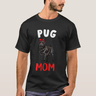 Black Pug Mom Mama Dog Owner Funny Mothers Day Wom T-Shirt