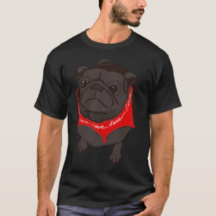 BLACK PUG with RED Bandana saying LOVE LOVE LOVE. T-Shirt