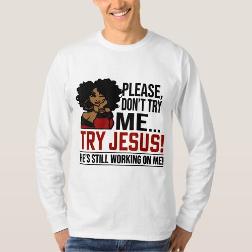 Black Queen Afro Lady Please Dont Try Me Try Jesu T_Shirt