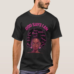 Black Queen God Says I Am Black Melanin History Af T-Shirt