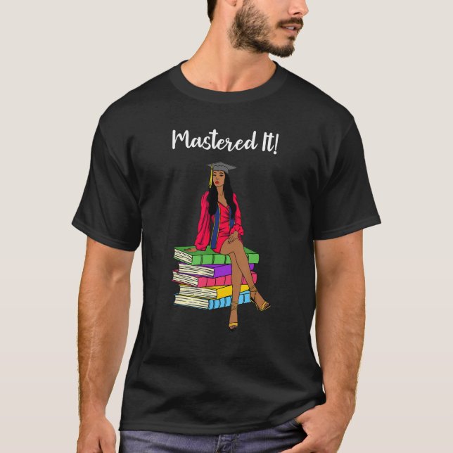 Black Queen Graduation Mastered It African Girl Ed T-Shirt (Front)