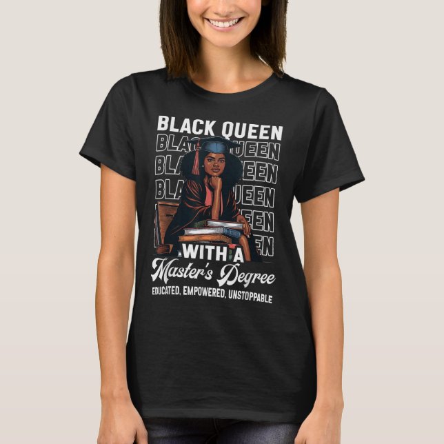 Black Queen Masters Degree Graduation Educated Mel T-Shirt (Front)