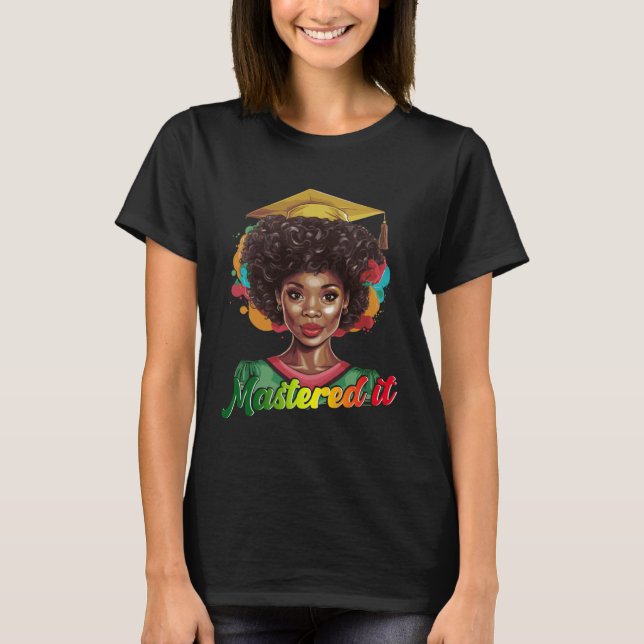 Black Queen Masters Graduation Girl Mastered It  1 T-Shirt (Front)