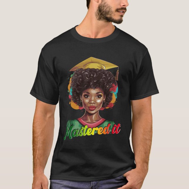Black Queen Masters Graduation Girl Mastered It  1 T-Shirt (Front)