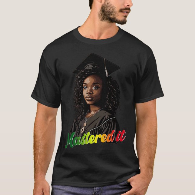 Black Queen Masters Graduation Girl Mastered It  1 T-Shirt (Front)