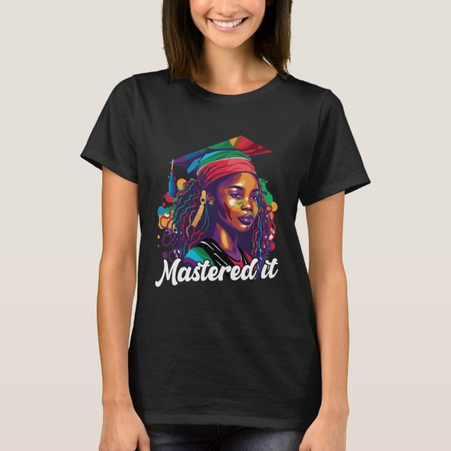 Black Queen Masters Graduation Girl Mastered It  3 T-Shirt (Front)