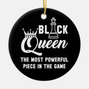 Black Queen Most Powerful Piece In The Game Chess Ceramic Ornament