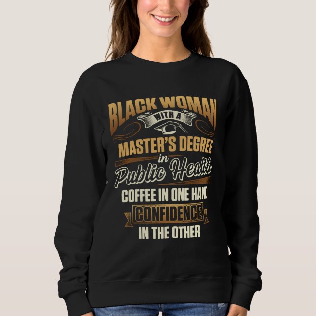 Black Queen MPH Public Health Proud Masters Gradua Sweatshirt (Front)