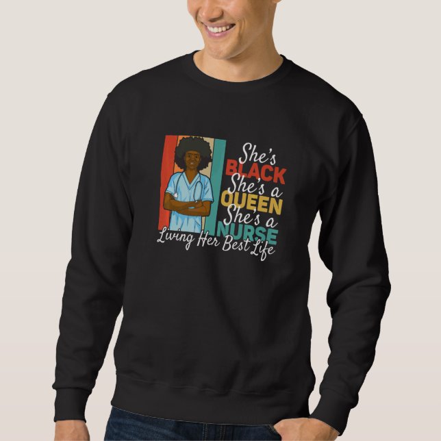 Black Queen Nurse Living Her Best Life Black Histo Sweatshirt (Front)