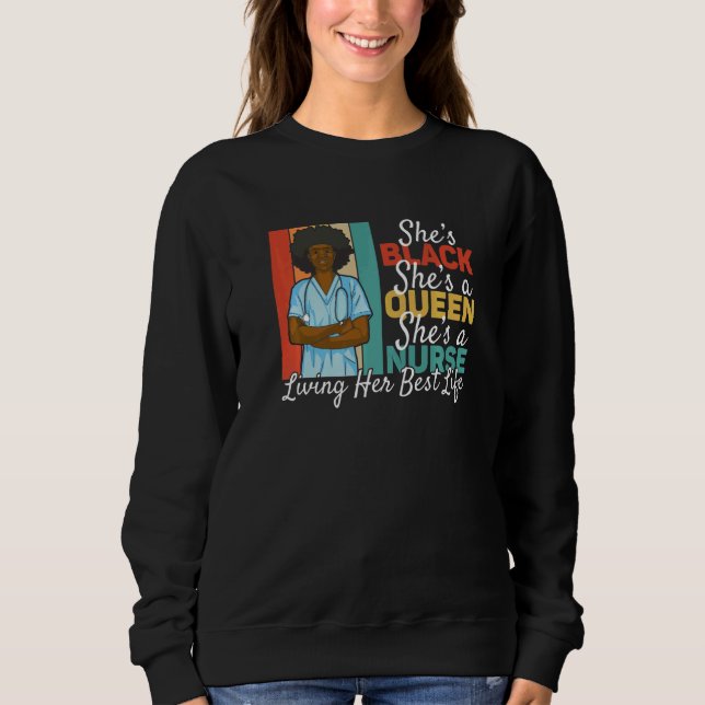 Black Queen Nurse Living Her Best Life Black Histo Sweatshirt (Front)