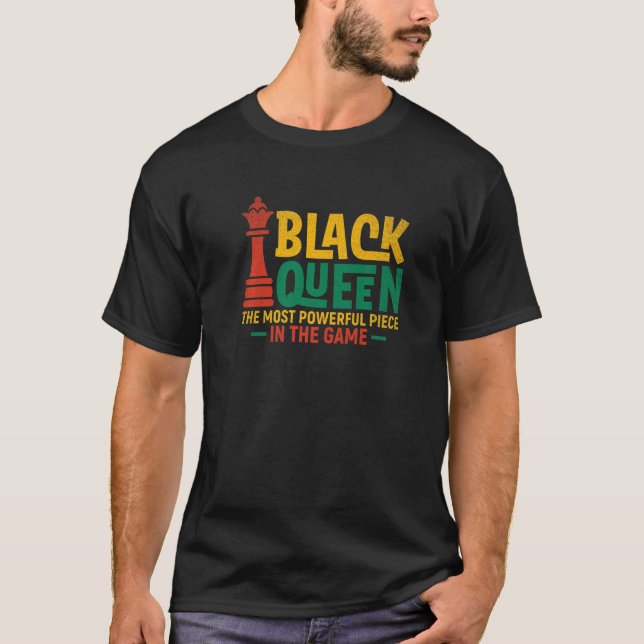 Black Queen The Most Powerful Piece Black History  T-Shirt (Front)