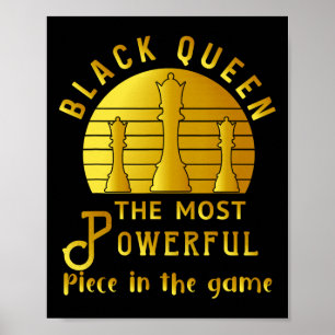 Black Queen The Most Powerful Piece In Game Women  Poster