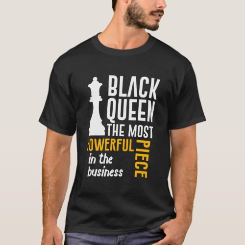 Black Queen The Most Powerful Piece In The Busines T_Shirt
