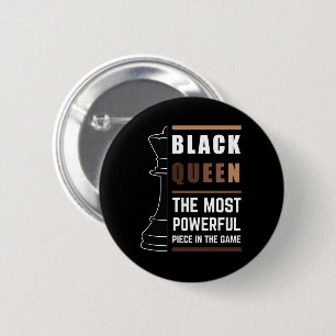 Black Queen The Most Powerful Piece In The Game 1 Button