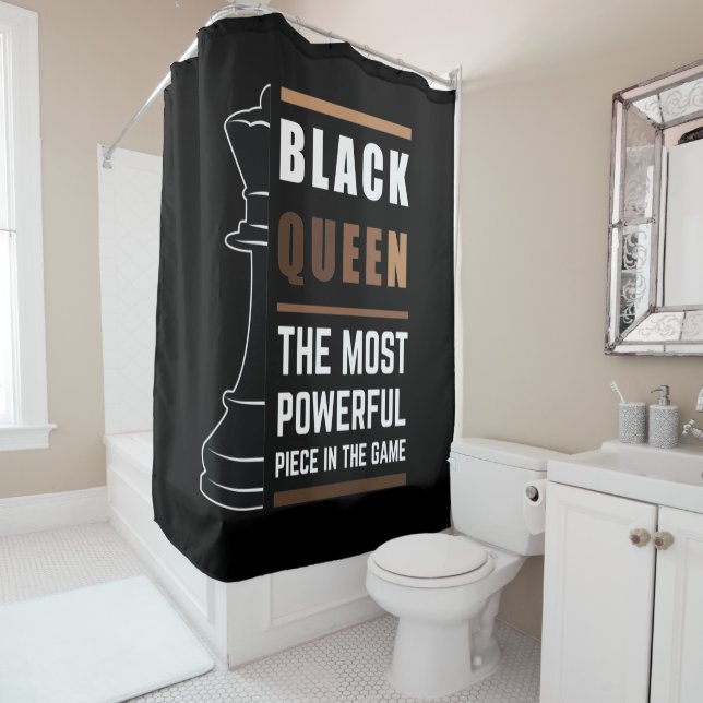 Black Queen The Most Powerful Piece In The Game 1 Shower Curtain (In Situ)