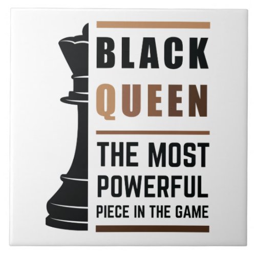 Black Queen The Most Powerful Piece In The Game 2 Ceramic Tile