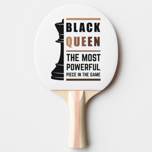 Black Queen The Most Powerful Piece In The Game 2 Ping Pong Paddle