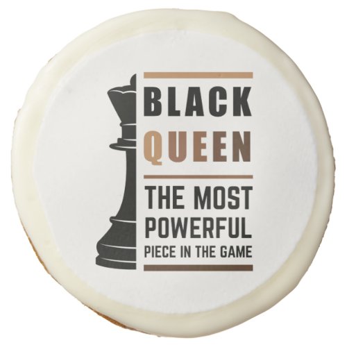 Black Queen The Most Powerful Piece In The Game 2 Sugar Cookie