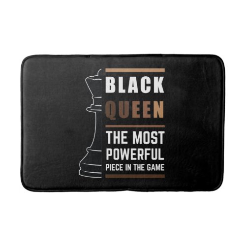 Black Queen The Most Powerful Piece In The Game Bath Mat