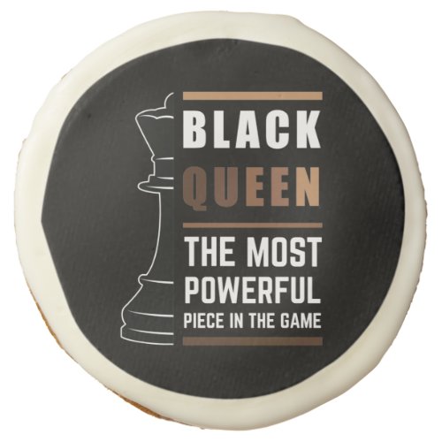 Black Queen The Most Powerful Piece In The Game Sugar Cookie