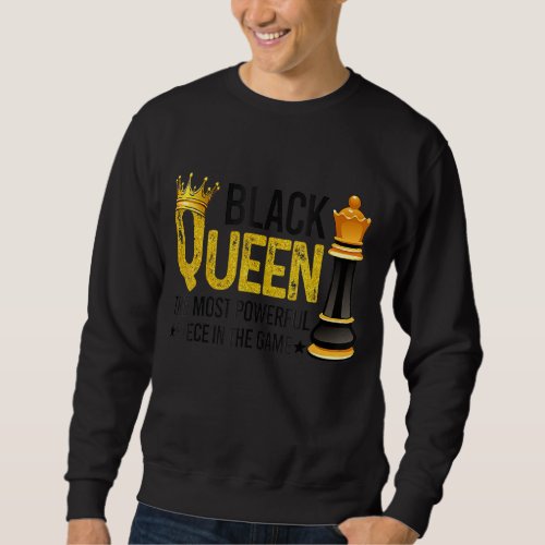 Black Queen The Most Powerful Piece In The Game Sweatshirt
