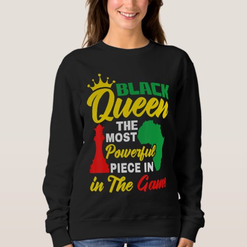 Black Queen The Most Powerful Piece in The Game Wo Sweatshirt