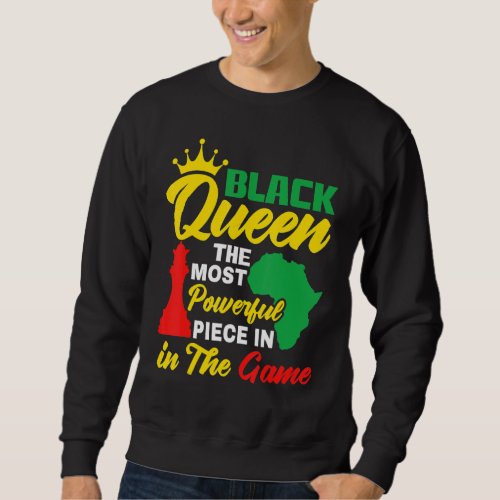 Black Queen The Most Powerful Piece in The Game Wo Sweatshirt